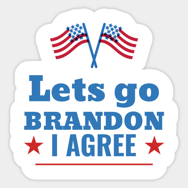 Lets Go Brandon I Agree Sticker by Mint Tee